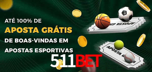511bet Ate 100% de Aposta Gratis